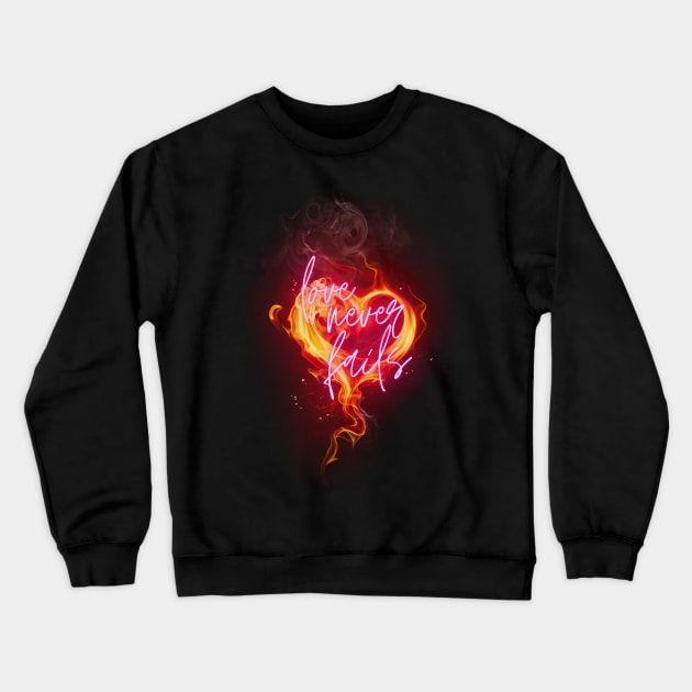 Love never fails Crewneck Sweatshirt by RaymondSHOP